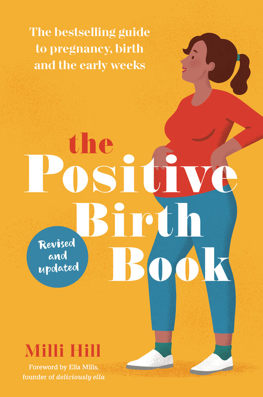 The Positive Birth Book: The bestselling guide to pregnancy, birth and the early weeks