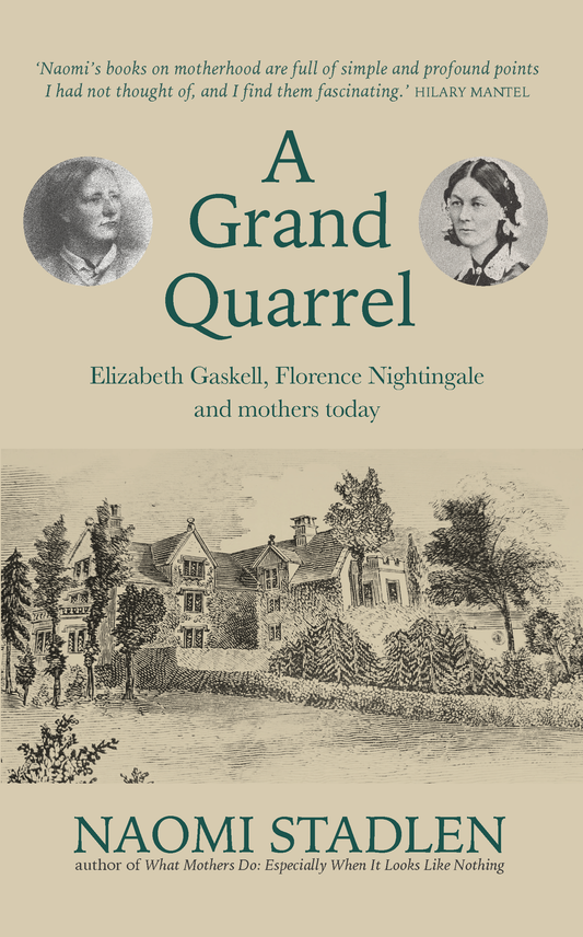 A Grand Quarrel: Elizabeth Gaskell, Florence Nightingale and mothers today